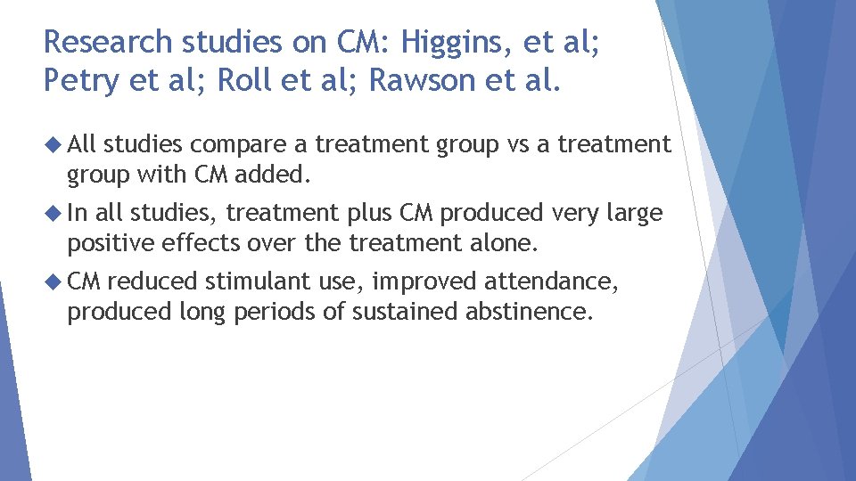 Research studies on CM: Higgins, et al; Petry et al; Roll et al; Rawson