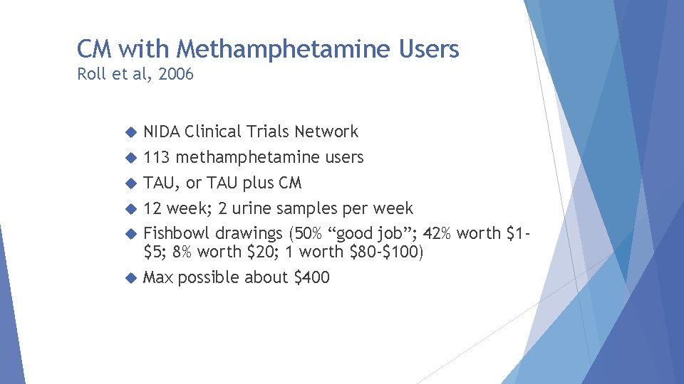 CM with Methamphetamine Users Roll et al, 2006 NIDA Clinical Trials Network 113 methamphetamine