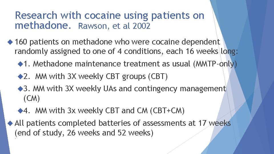 Research with cocaine using patients on methadone. Rawson, et al 2002 160 patients on