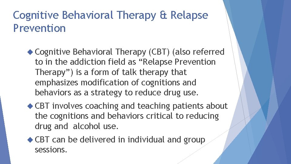 Cognitive Behavioral Therapy & Relapse Prevention Cognitive Behavioral Therapy (CBT) (also referred to in