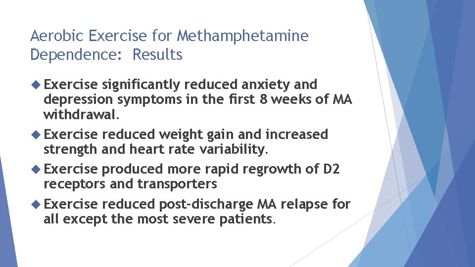 Aerobic Exercise for Methamphetamine Dependence: Results Exercise significantly reduced anxiety and depression symptoms in