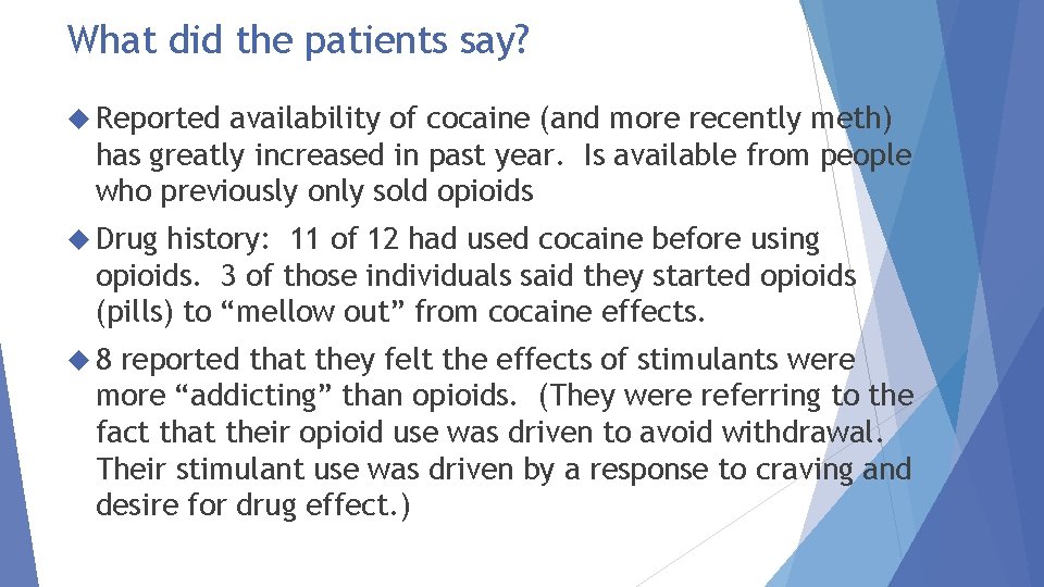 What did the patients say? Reported availability of cocaine (and more recently meth) has