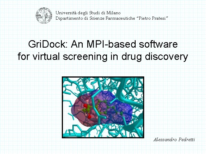 Università degli Studi di Milano Dipartimento di Scienze Farmaceutiche “Pietro Pratesi” Gri. Dock: An