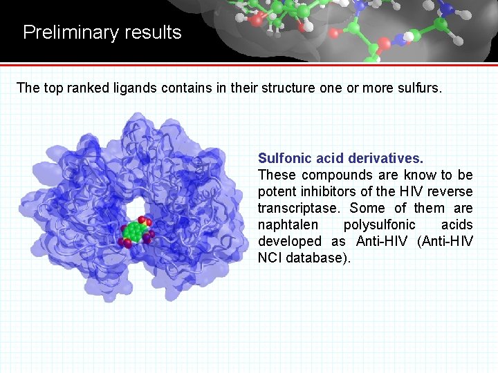 Preliminary results The top ranked ligands contains in their structure one or more sulfurs.