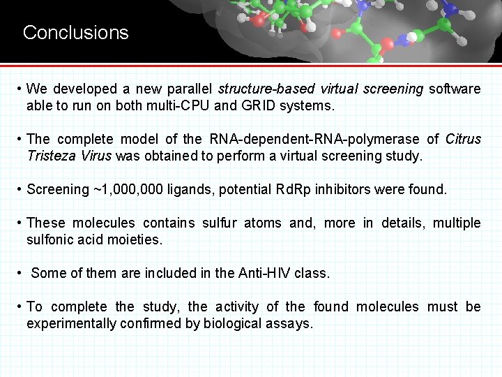 Conclusions • We developed a new parallel structure-based virtual screening software able to run