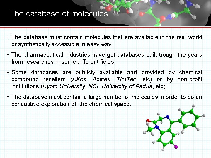 The database of molecules • The database must contain molecules that are available in