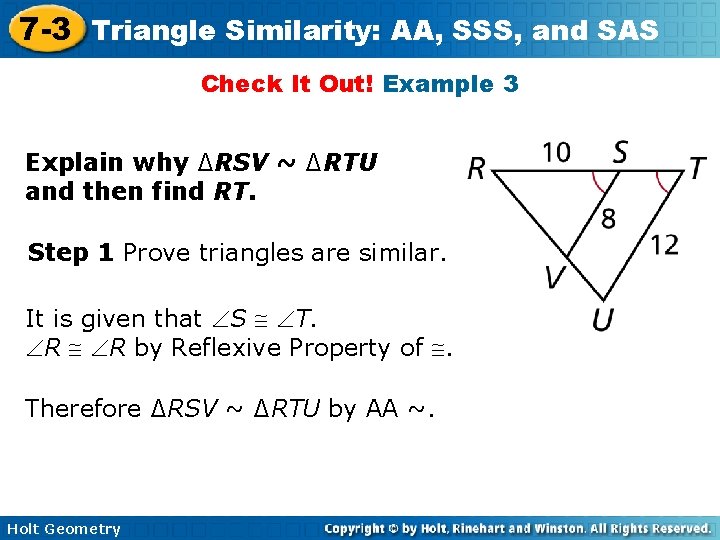 7 -3 Triangle Similarity: AA, SSS, and SAS Check It Out! Example 3 Explain