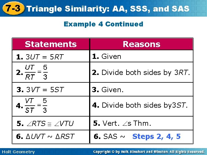 7 -3 Triangle Similarity: AA, SSS, and SAS Example 4 Continued Statements Reasons 1.