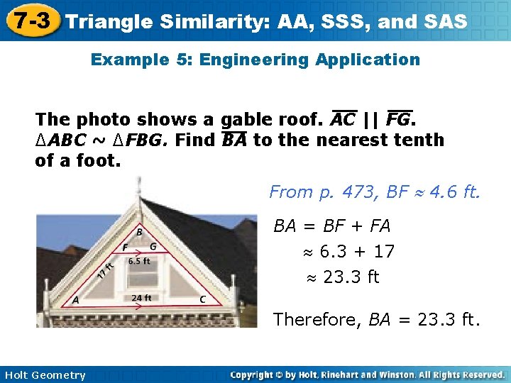 7 -3 Triangle Similarity: AA, SSS, and SAS Example 5: Engineering Application The photo
