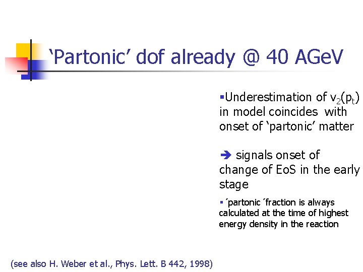 ‘Partonic’ dof already @ 40 AGe. V §Underestimation of v 2(pt) in model coincides