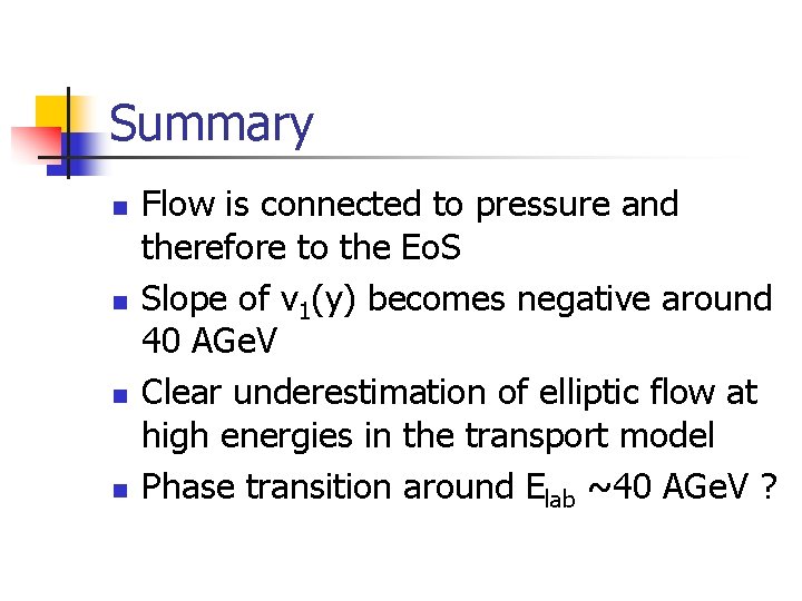 Summary n n Flow is connected to pressure and therefore to the Eo. S