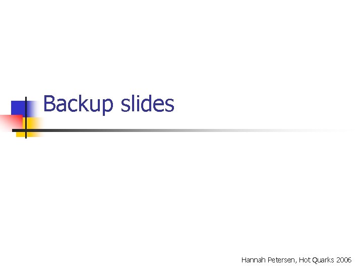 Backup slides Hannah Petersen, Hot Quarks 2006 