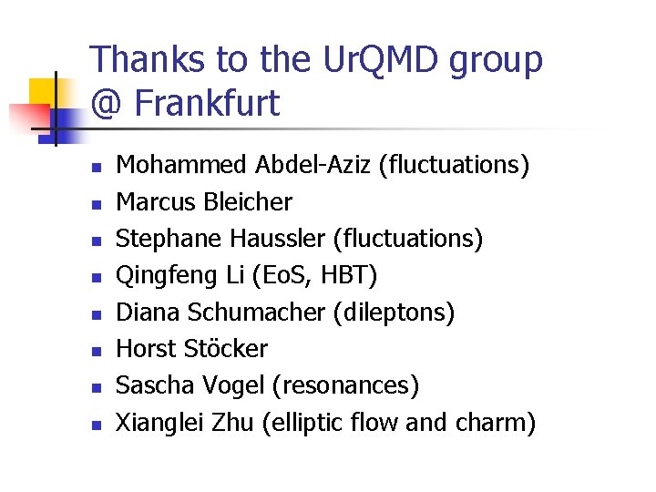 Thanks to the Ur. QMD group @ Frankfurt n n n n Mohammed Abdel-Aziz