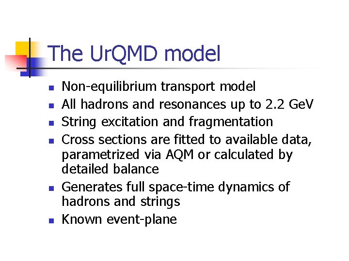 The Ur. QMD model n n n Non-equilibrium transport model All hadrons and resonances