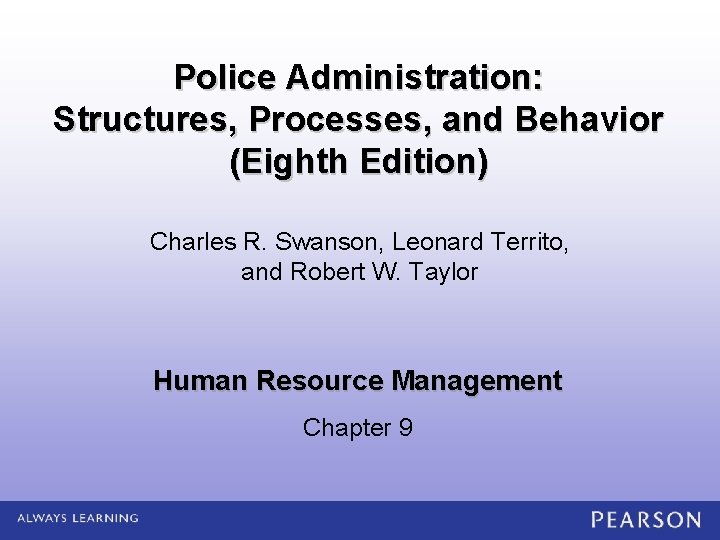 Police Administration: Structures, Processes, and Behavior (Eighth Edition) Charles R. Swanson, Leonard Territo, and