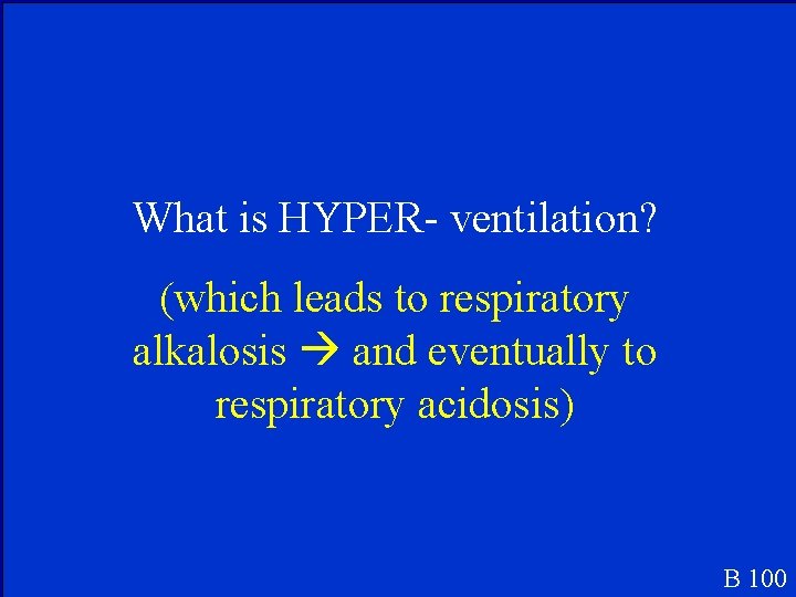 What is HYPER- ventilation? (which leads to respiratory alkalosis and eventually to respiratory acidosis)