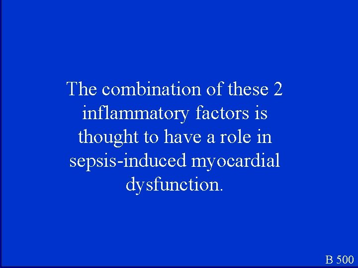 The combination of these 2 inflammatory factors is thought to have a role in