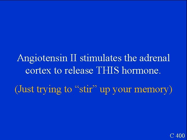 Angiotensin II stimulates the adrenal cortex to release THIS hormone. (Just trying to “stir”