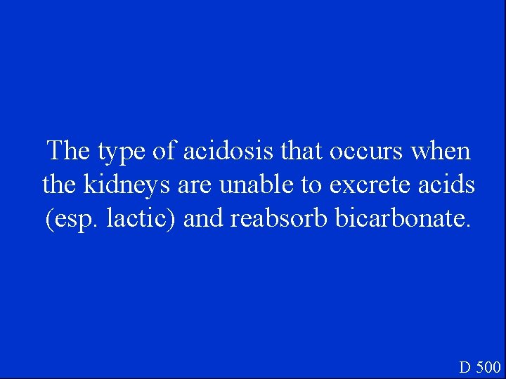 The type of acidosis that occurs when the kidneys are unable to excrete acids