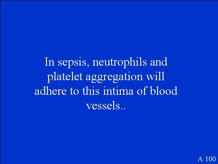 In sepsis, neutrophils and platelet aggregation will adhere to this intima of blood vessels.