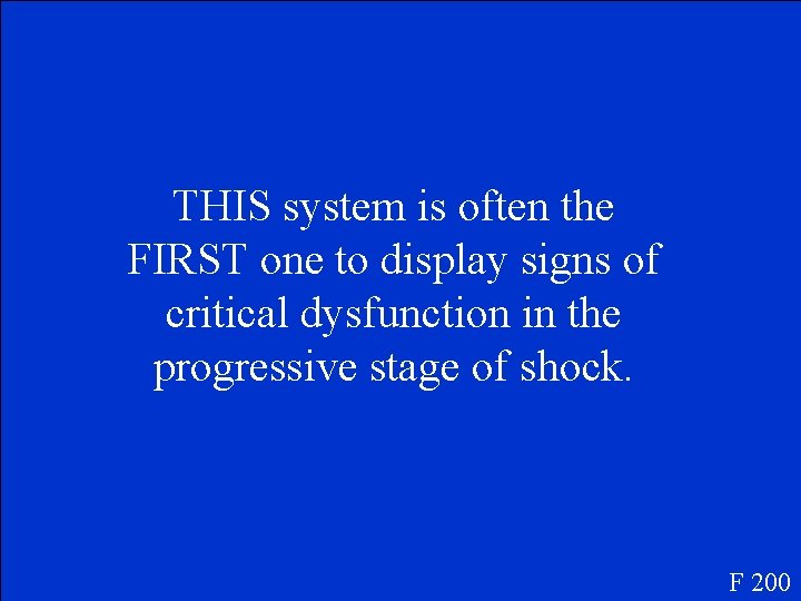 THIS system is often the FIRST one to display signs of critical dysfunction in