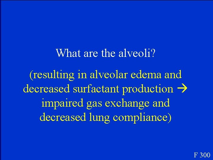 What are the alveoli? (resulting in alveolar edema and decreased surfactant production impaired gas
