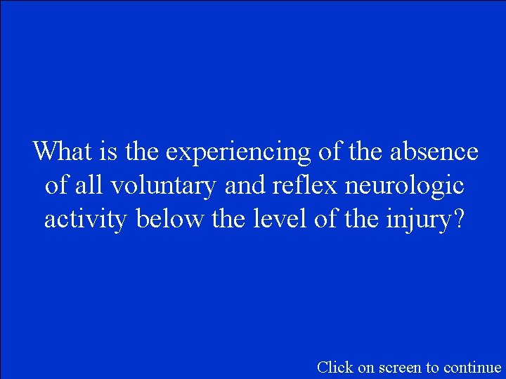 What is the experiencing of the absence of all voluntary and reflex neurologic activity