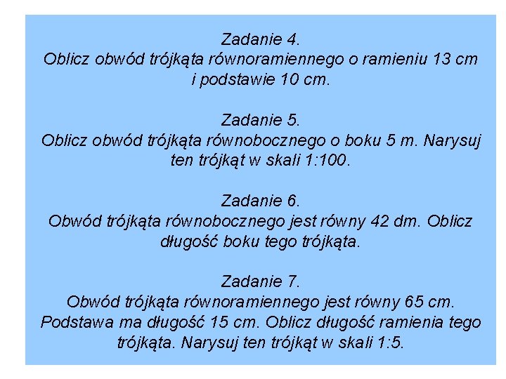 Zadanie 4. Oblicz obwód trójkąta równoramiennego o ramieniu 13 cm i podstawie 10 cm.