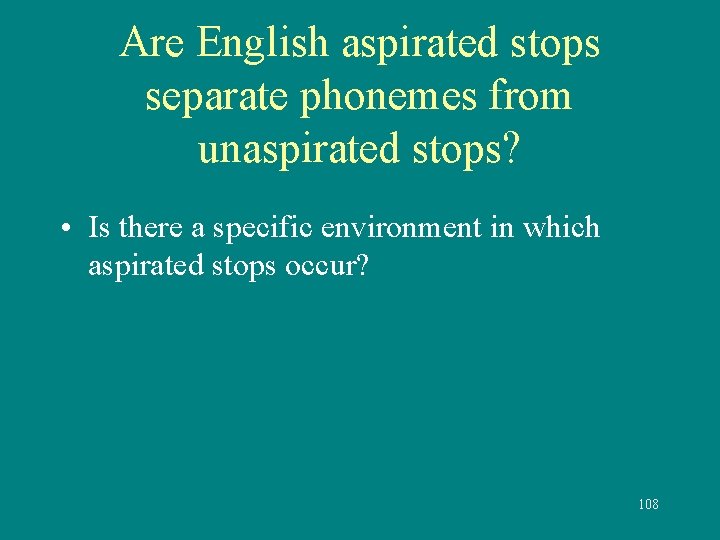 Are English aspirated stops separate phonemes from unaspirated stops? • Is there a specific