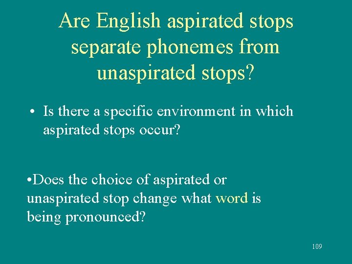 Are English aspirated stops separate phonemes from unaspirated stops? • Is there a specific