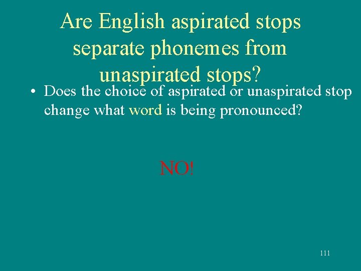 Are English aspirated stops separate phonemes from unaspirated stops? • Does the choice of