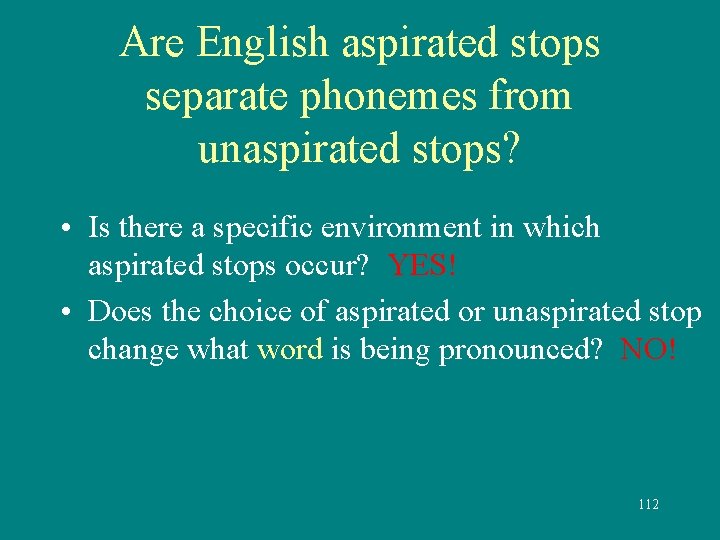 Are English aspirated stops separate phonemes from unaspirated stops? • Is there a specific