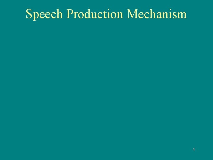 Speech Production Mechanism 4 