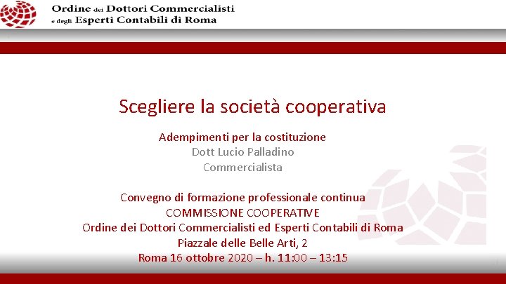 Scegliere la società cooperativa Adempimenti per la costituzione Dott Lucio Palladino Commercialista Convegno di