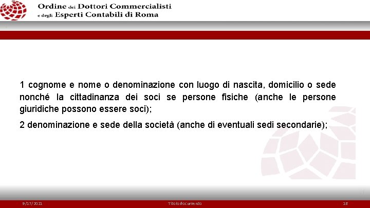 1 cognome e nome o denominazione con luogo di nascita, domicilio o sede nonché