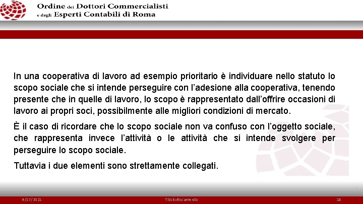 In una cooperativa di lavoro ad esempio prioritario è individuare nello statuto lo scopo