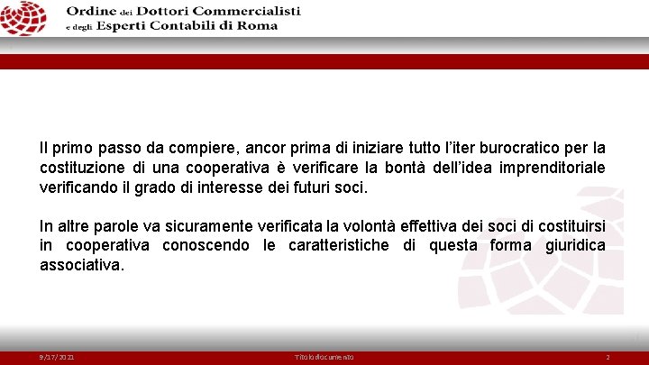 Il primo passo da compiere, ancor prima di iniziare tutto l’iter burocratico per la