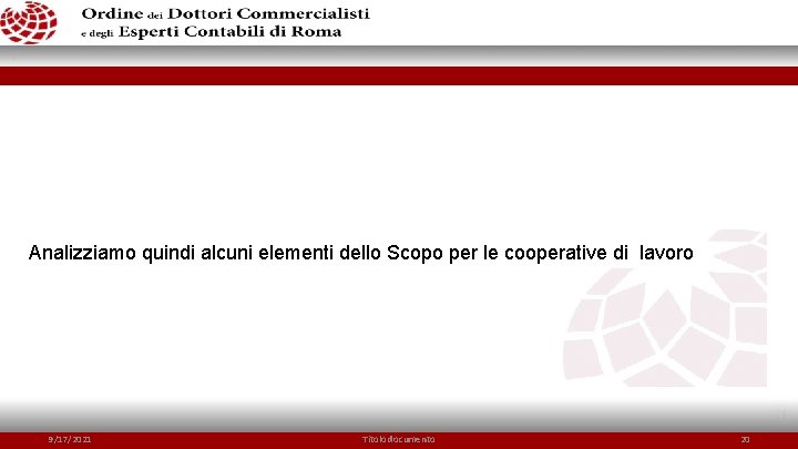 Analizziamo quindi alcuni elementi dello Scopo per le cooperative di lavoro 9/17/2021 Titolo documento