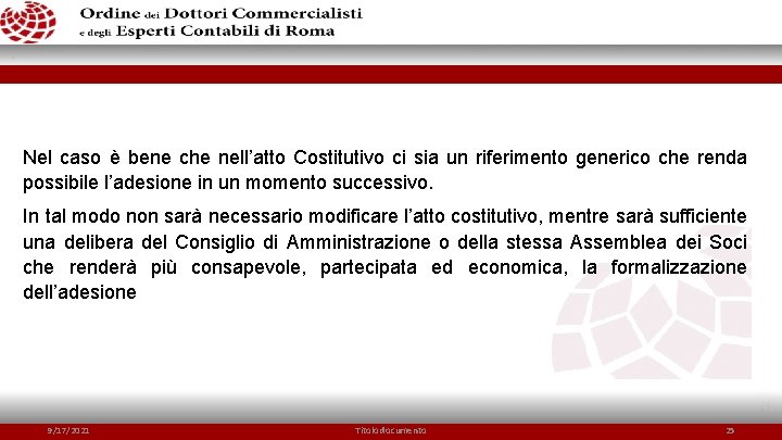 Nel caso è bene che nell’atto Costitutivo ci sia un riferimento generico che renda