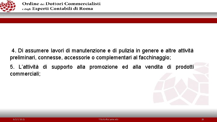 4. Di assumere lavori di manutenzione e di pulizia in genere e altre attività