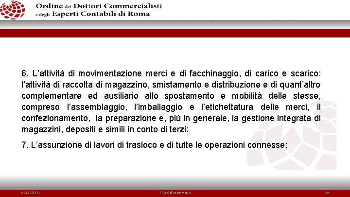 6. L’attività di movimentazione merci e di facchinaggio, di carico e scarico: l’attività di