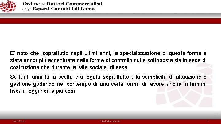 E’ noto che, soprattutto negli ultimi anni, la specializzazione di questa forma è stata