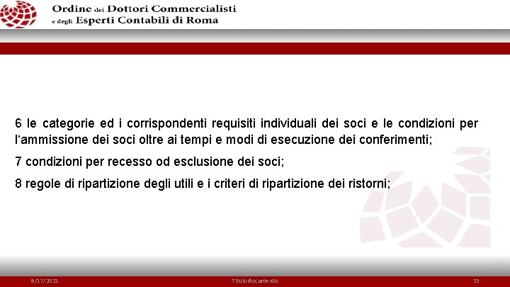 6 le categorie ed i corrispondenti requisiti individuali dei soci e le condizioni per