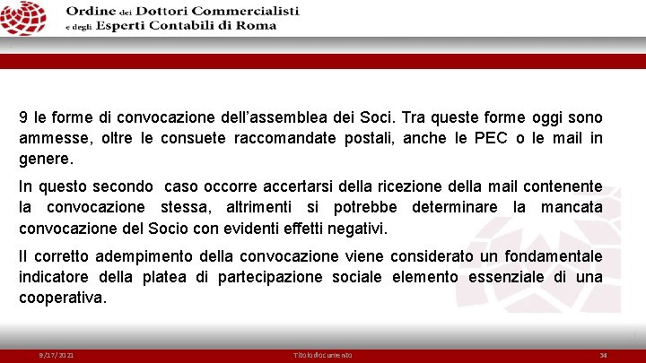 9 le forme di convocazione dell’assemblea dei Soci. Tra queste forme oggi sono ammesse,