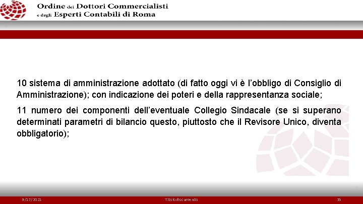 10 sistema di amministrazione adottato (di fatto oggi vi è l’obbligo di Consiglio di