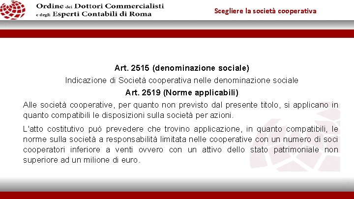 Scegliere la società cooperativa Art. 2515 (denominazione sociale) Indicazione di Società cooperativa nelle denominazione