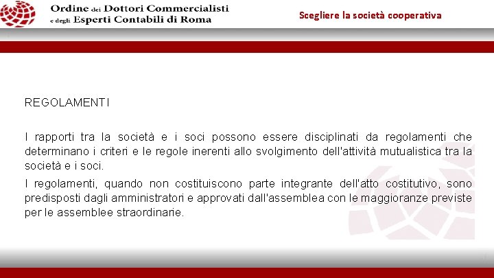 Scegliere la società cooperativa REGOLAMENTI I rapporti tra la società e i soci possono