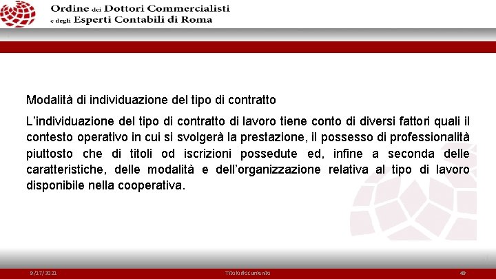 Modalità di individuazione del tipo di contratto L’individuazione del tipo di contratto di lavoro