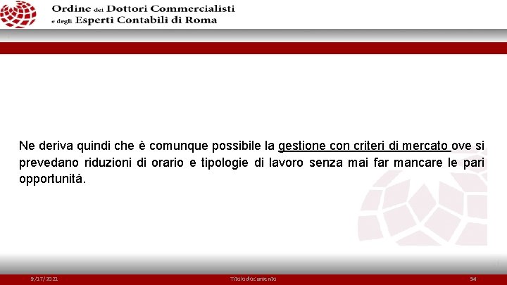 Ne deriva quindi che è comunque possibile la gestione con criteri di mercato ove