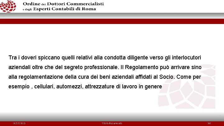 Tra i doveri spiccano quelli relativi alla condotta diligente verso gli interlocutori aziendali oltre